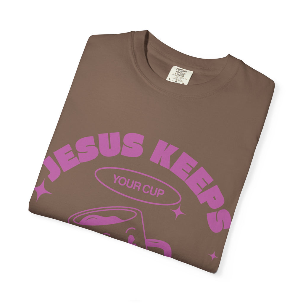 JESUS KEEPS YOUR CUP OVERFLOWING TEE